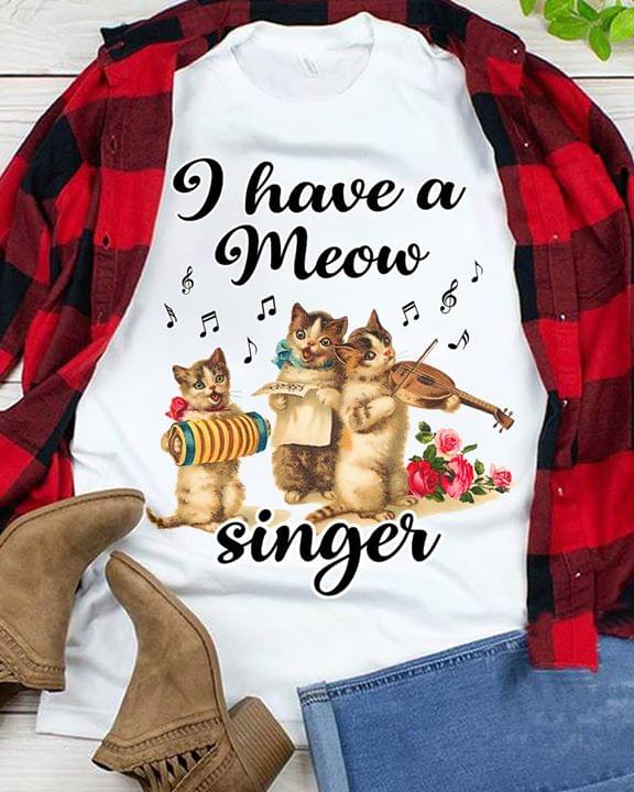 Cat I Have A Meow Singer For Lovers Cotton T Shirt