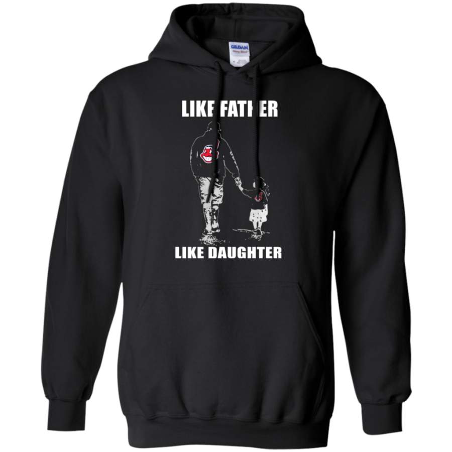 Fantastic Cleveland Indians – Like Father Like Daughter – Father’s Day Shirt Pullover Hoodie