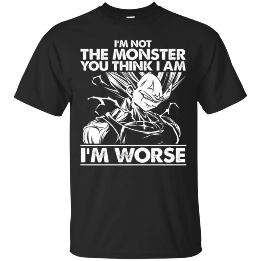 i’m not The Monster you think i am i’m worse Tshirt