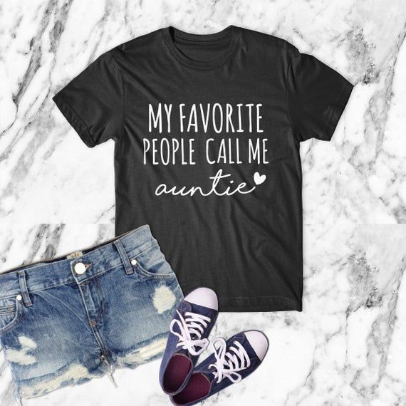 My Favorite People Call Me Auntie Shirt Aunt Gift Shirtbest Aunt Ever Gift For Aunt Shirt For Man Woman Shirt