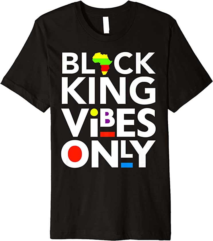 Black King Vibes Only Juneteenth Dad Boy Melanin Fathers Son Premium T-Shirt