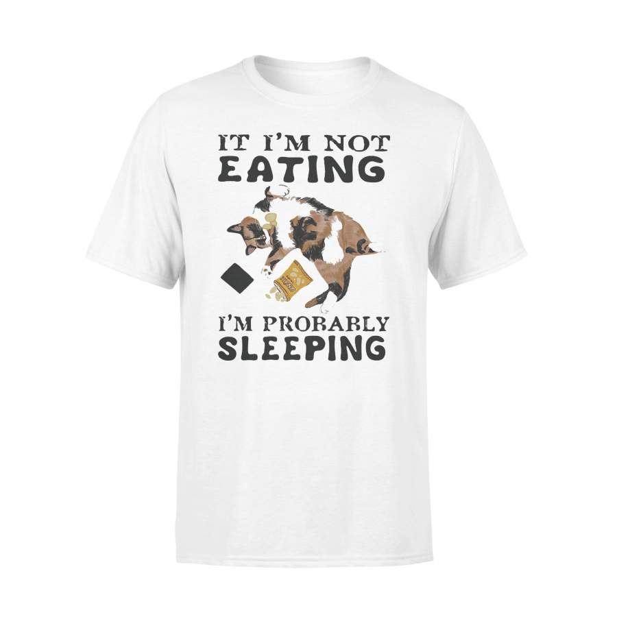 It I’m Not Eating I’m Probably Sleeping Cat T-shirt