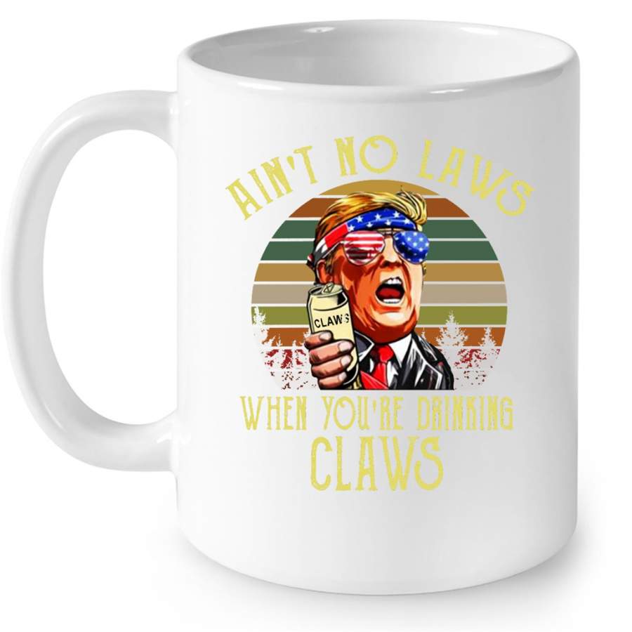 Ain’t No Laws When You’re Drinking Claws, Classic Vintage – Full-Wrap Coffee White Mug