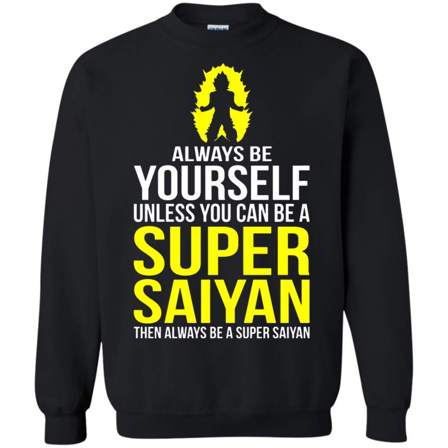 AGR Be Yourself Unless You Can Be Super Saiyan Sweatshirt