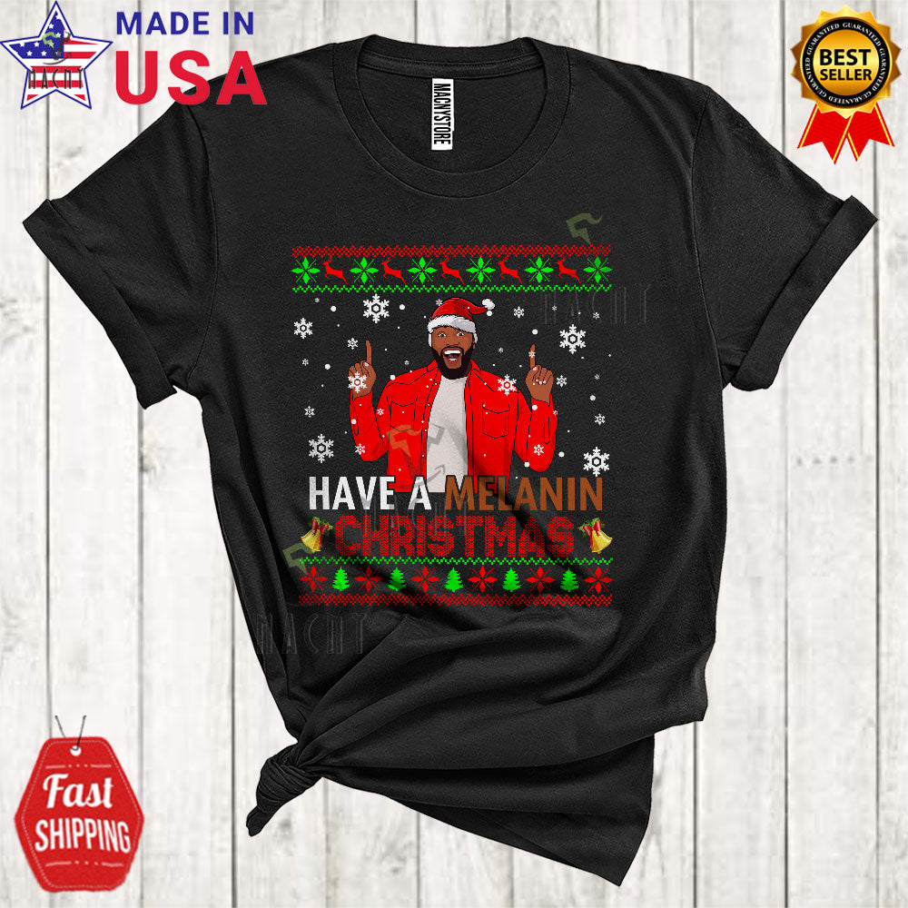 Have A Melanin Christmas Cool Merry Xmas Sweater Snow African American Santa Men Black Afro Pride T-Shirt