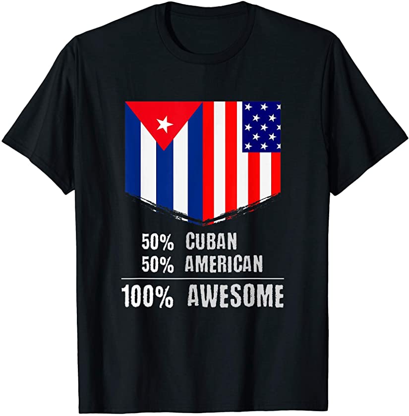 50% Cuban 50% American 100% Awesome Patriotic Immigrant T-Shirt