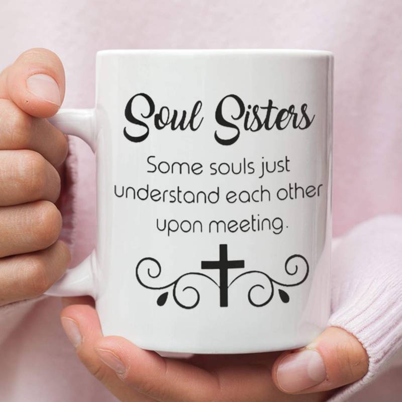 Soul sisters some souls just understand each other upon meeting coffee mug