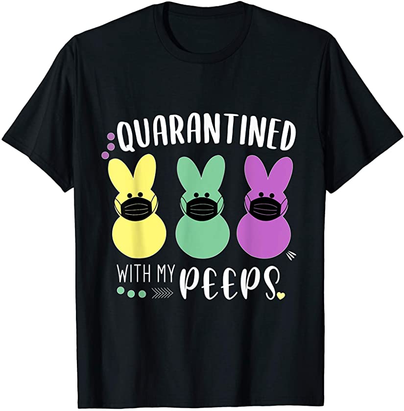 quarantined with my peeps 2021 easter day bunny face mask T-Shirt