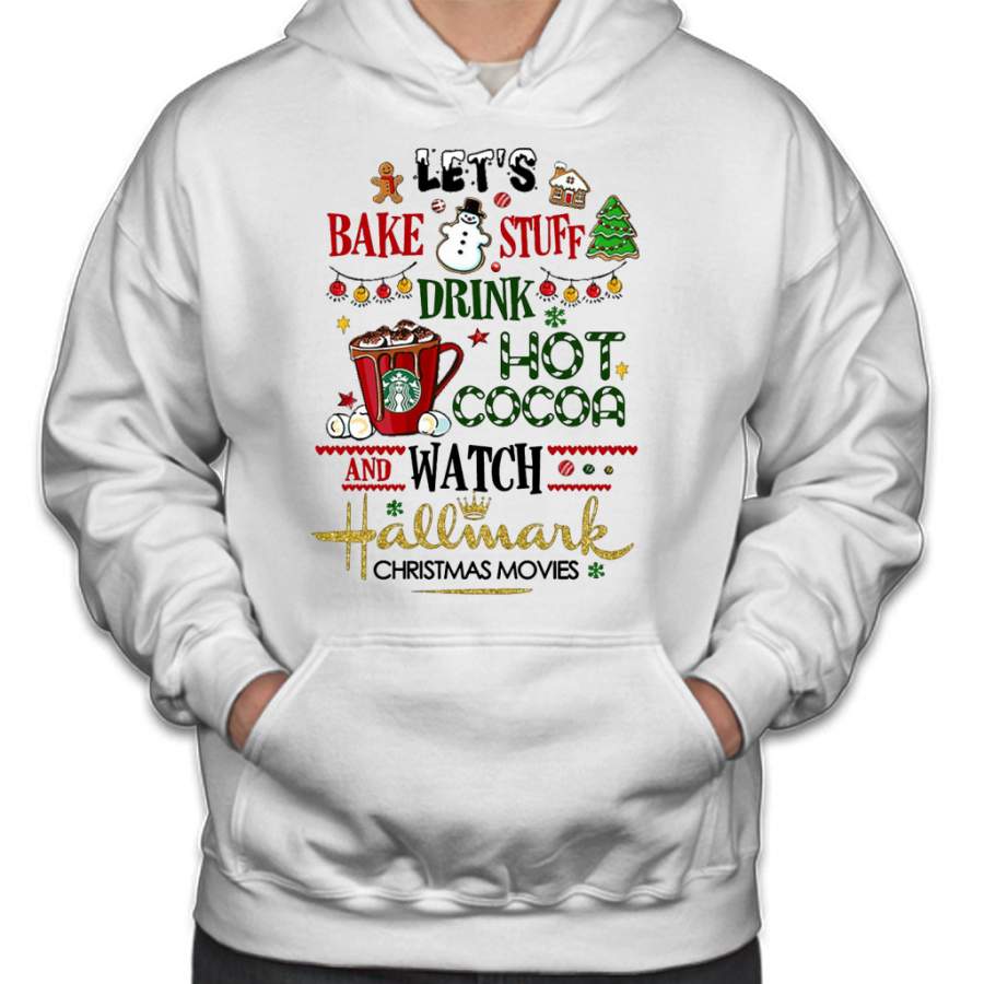 Let’s bake stuff drink hot cocoa and watch HM christmas movies Hoodie