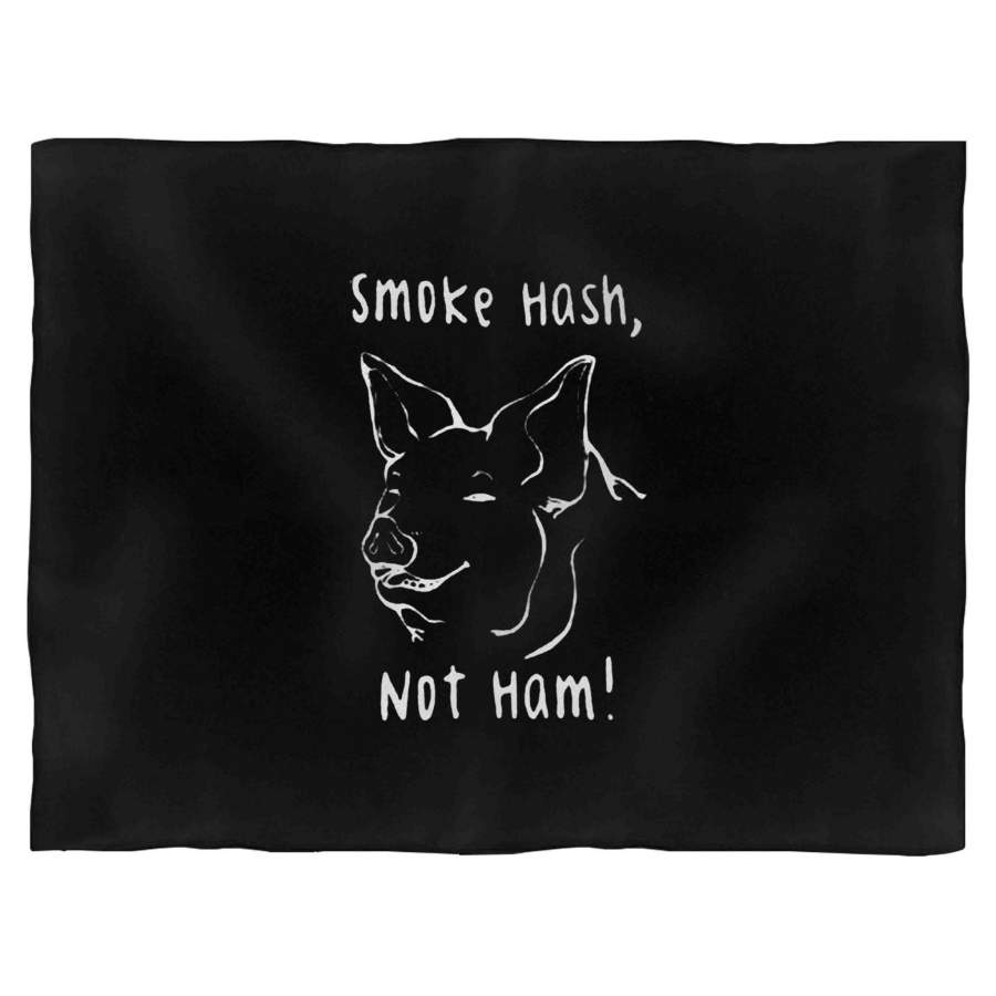 Smoke Hash Not Ham Pig Vegan Animal Rights Vegan Power Smoke Marijuana Blanket