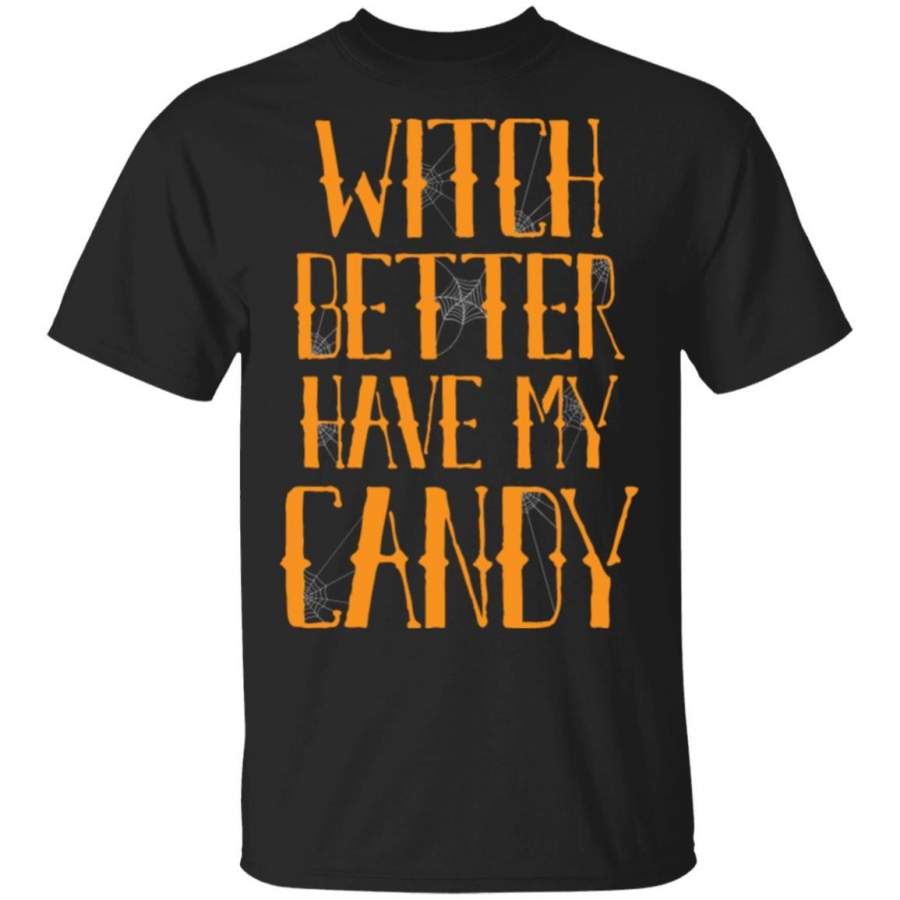 Better have my candy T-Shirt