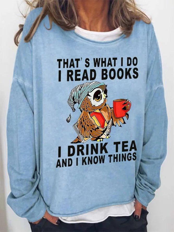 Women’S Owl That’S What I Do I Read Books I Drink Tea And I Know Things Loose Simple Sweatshirt