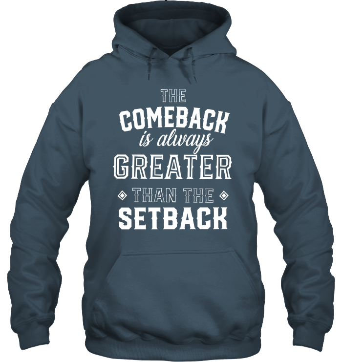 The Comeback Is Always Greater Than The Setback Gift For Friends – Standard Hoodie GL