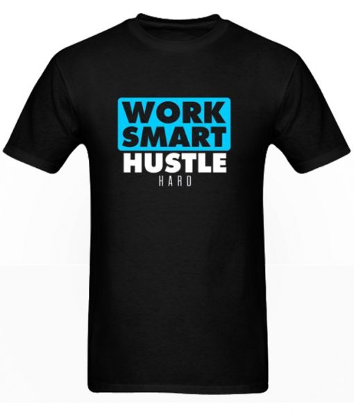 Work Smart Hustle Hard RS T Shirt