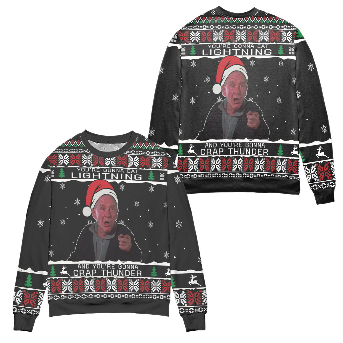 You’Re Gonna Eat Lightning And You’Re Gonna Crap Thunder Ugly Christmas Sweater – All Over Print 3D Sweater