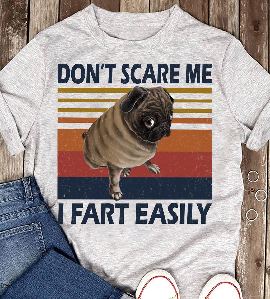 Don’t Scare Me I Fart Easily Pug Lovers Vintage Gift Standard/Premium T-Shirt