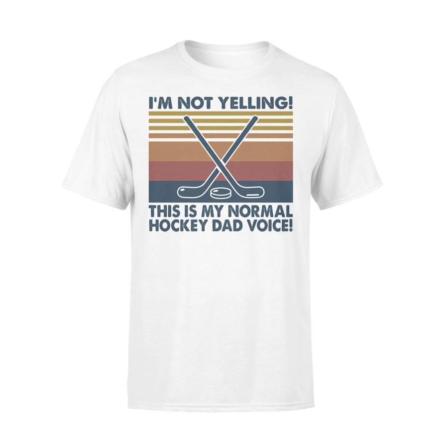 I’m Not Yelling This Is My Normal Hockey Dad Voice Vintage T-shirt