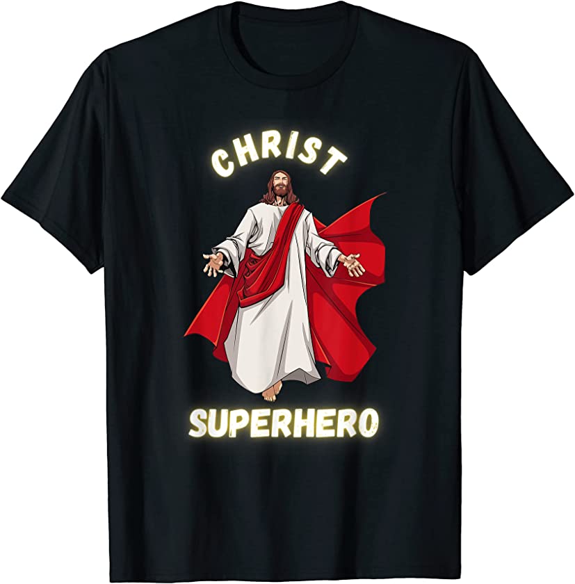 Jesus Christ Superhero Faith Power and Love T-Shirt