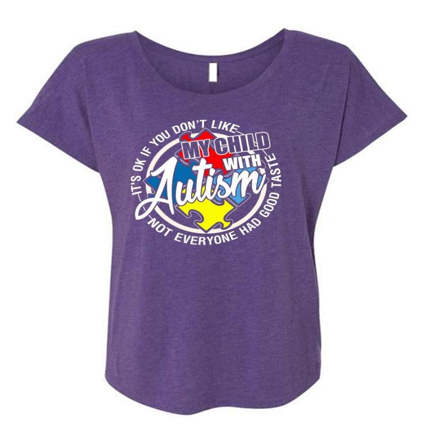 You Don’t Like My Child With Autism T Shirt, Being A Son T Shirt, Cool Shirt (Ladies’ Triblend Dolman Sleeve)