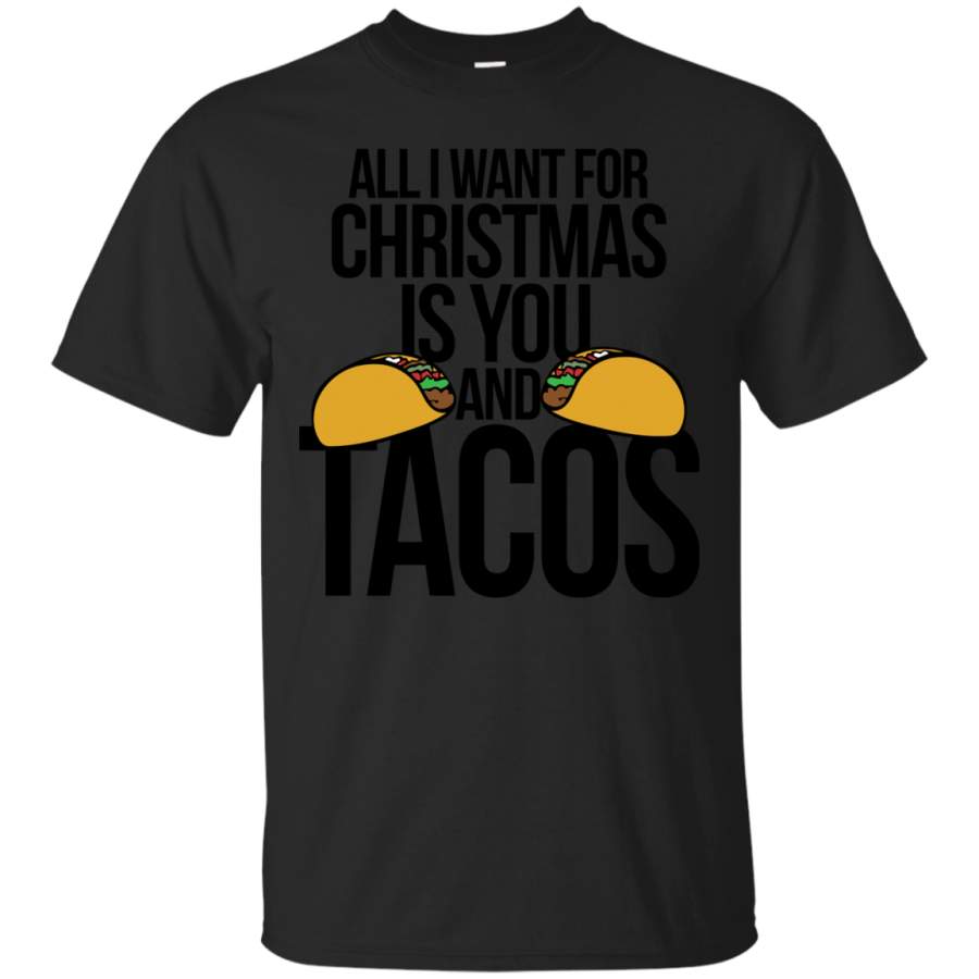 ALL I WANT FOR CHRISTMAS IS YOU AND TACOS – All I want for Christmas is you and tacos T Shirt & Hoodie