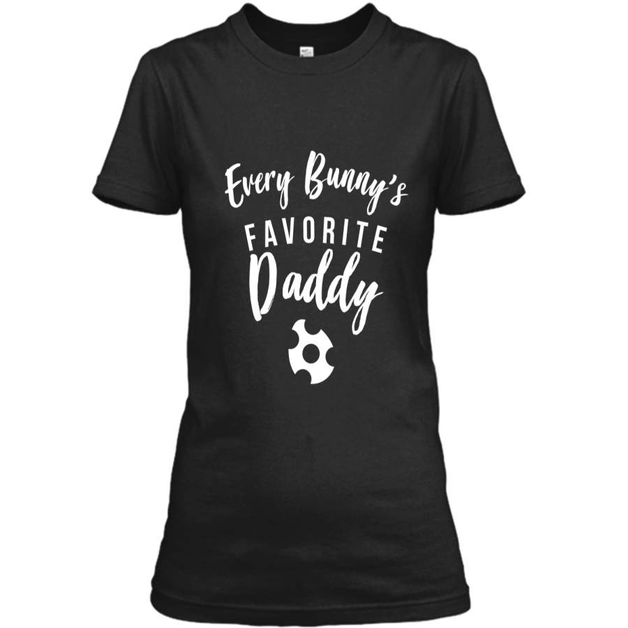 Cute Easter Shirt Every Bunny Favorite Daddy Gift Ladies Custom