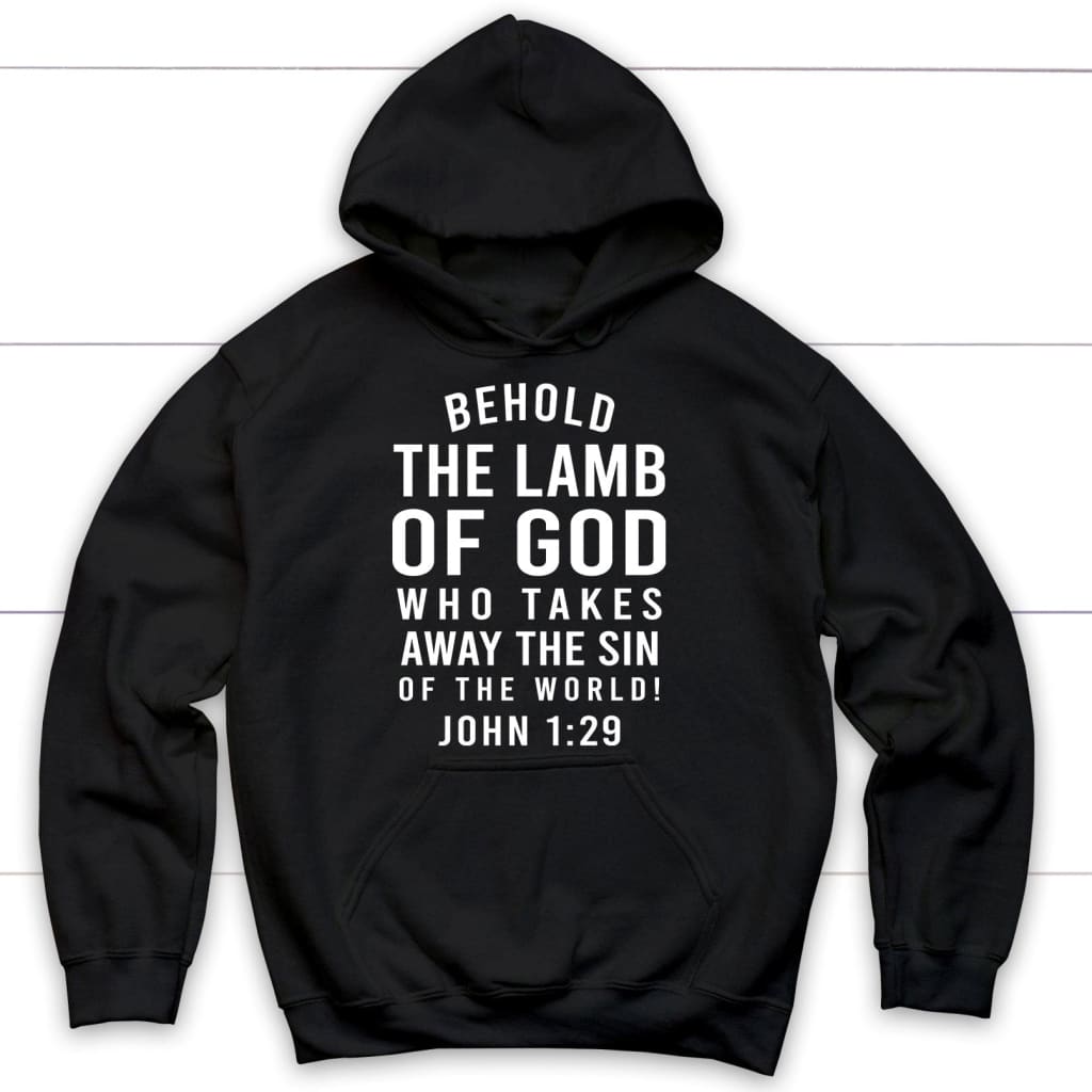 Behold, The Lamb Of God, Who Takes Away The Sin Of The World John 1:29 Hoodie