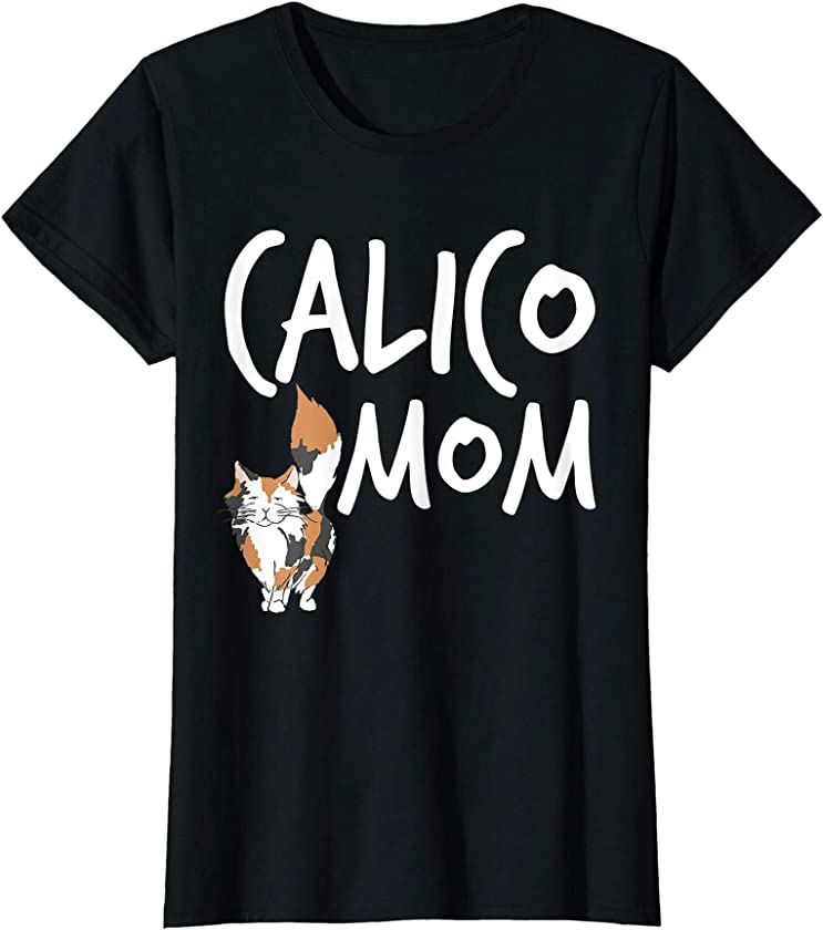 Womens Calico Cat Mom Cute Kitty Cat Pet Animal Lover Gift T-Shirt