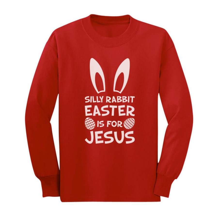 Silly Rabbit Easter Is for Jesus Toddler/Kids Long sleeve T-Shirt