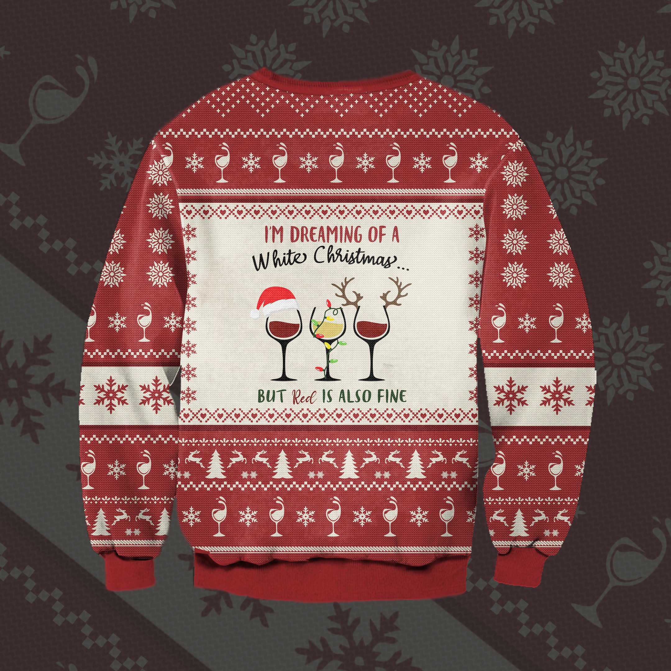 I’M Dreaming Of A White Christmas But Red Is Also Fine Ugly Christmas Sweater