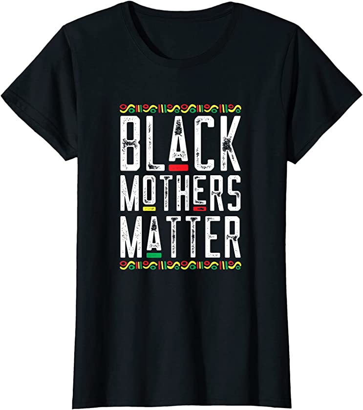 Womens Black Mothers Matter African American Lives Mothers Day T-Shirt