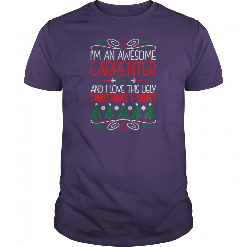 Awesome Carpenter Love This Ugly Christmas Tshirt T Shirt Guys Tee 931408915