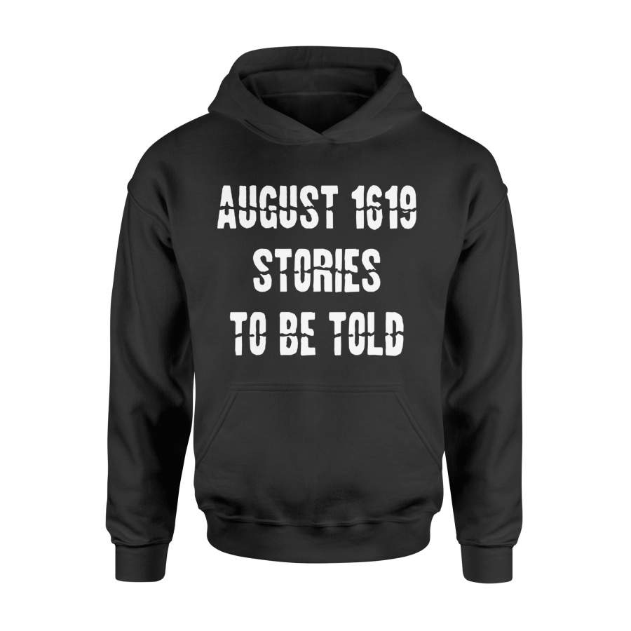 August 1619 Stories To Be Told T-shirt – Standard Hoodie