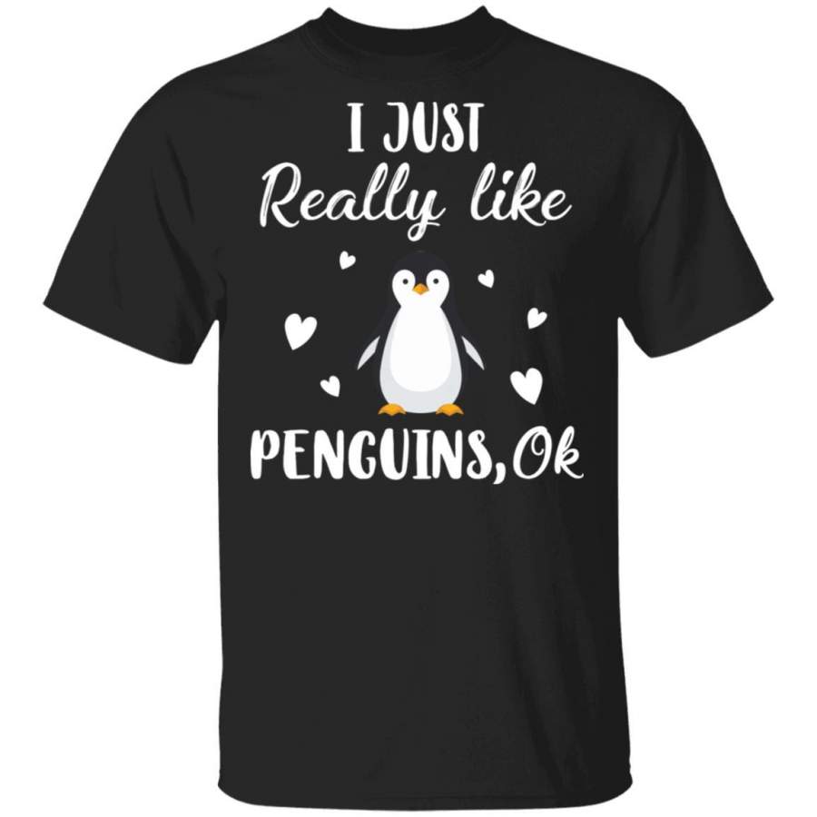 Funny Penguin Gift I Just Really Like Penguins OK T-shirt