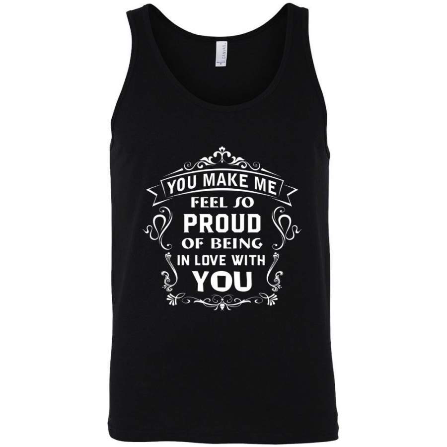Married Life Shirt You Make Me So Proud Couples Gift Men Women T-Shirt Tank Top