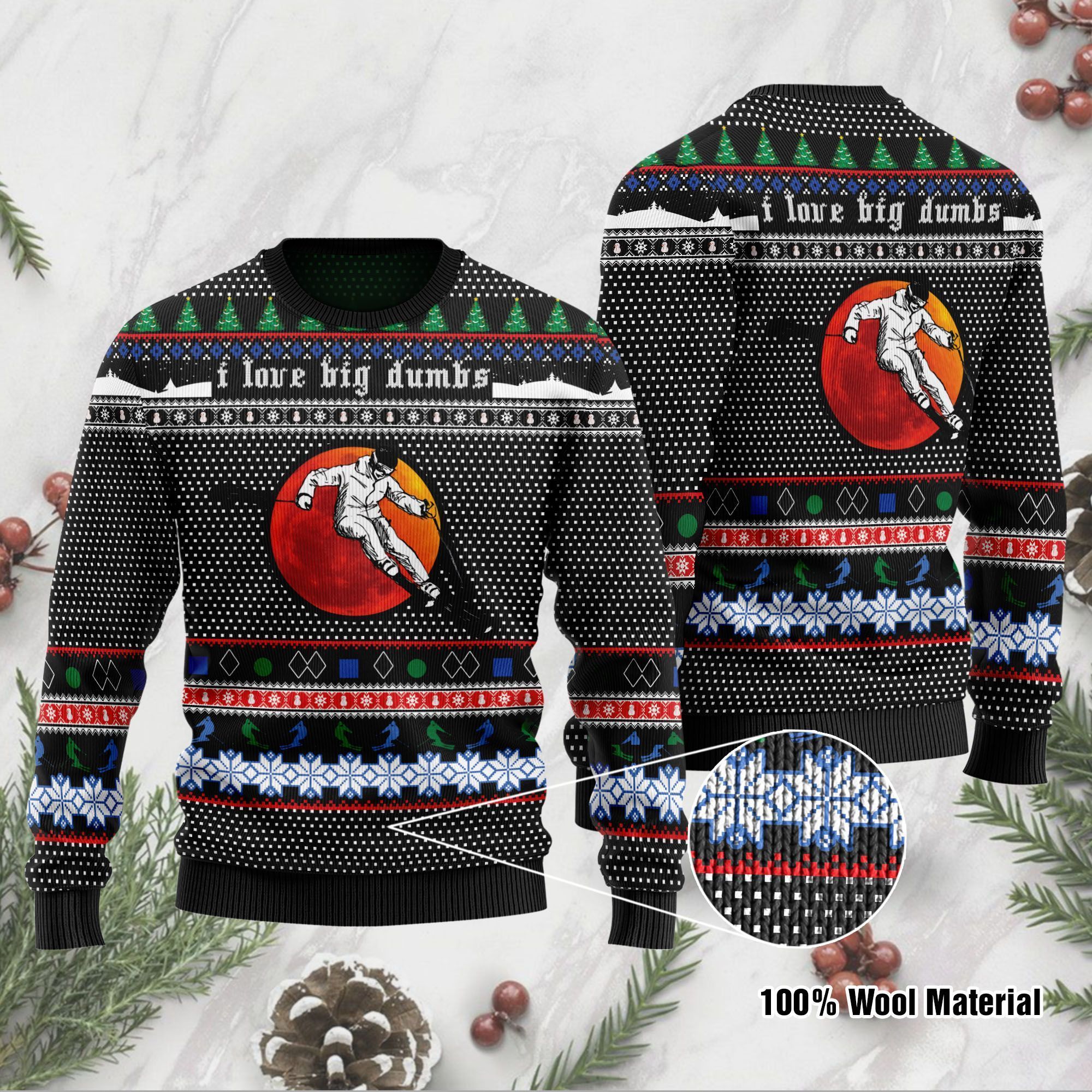 Skiing With Sayings I Love Big Dumbs Ugly Sweater For Skiing Lover On Christmas Time And Ugly Sweater Party