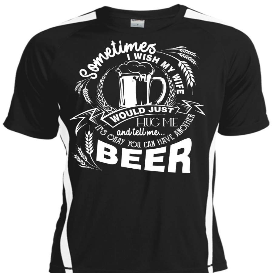 You Can Have Another Beer T Shirt, I Wish My Wife T Shirt, Cool Shirt