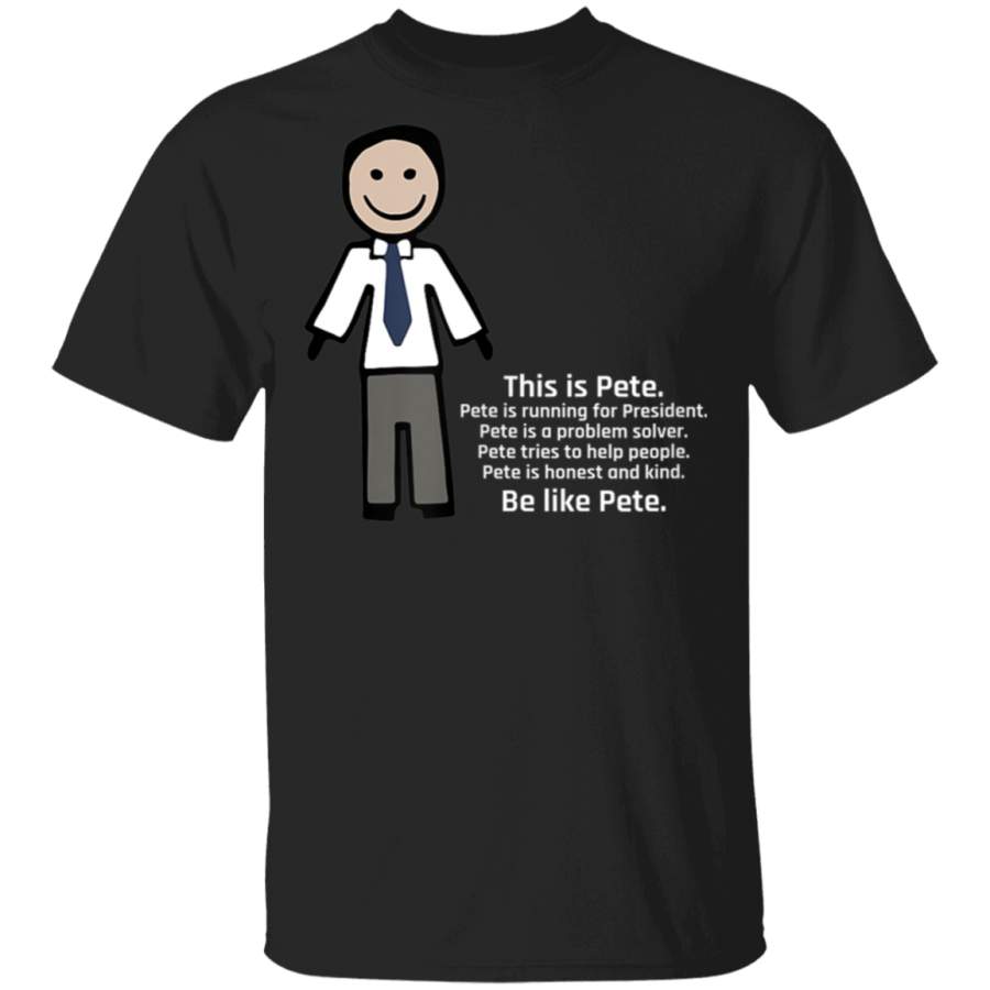 Be Like Pete Team Pete Buttigieg TShirt