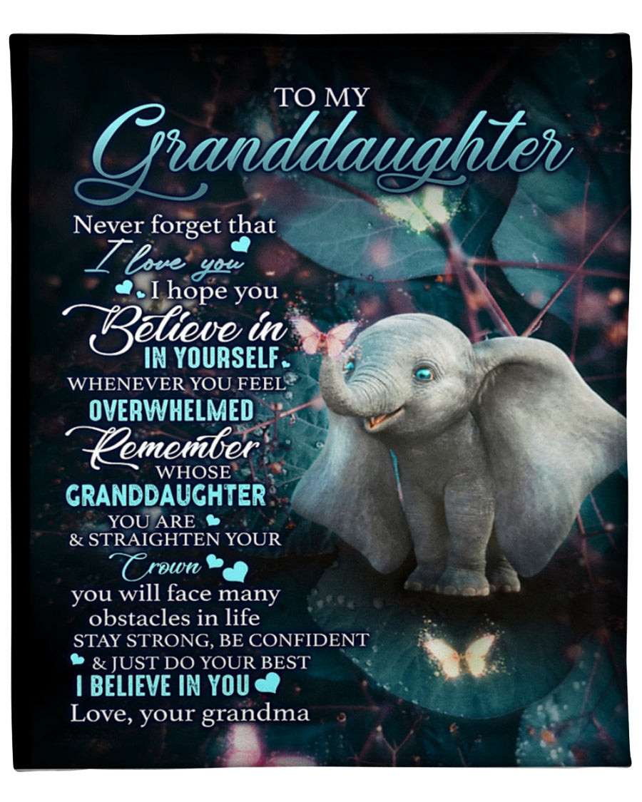 To My Granddaughter, Never Forget That I Love You, Believe In Yourself Elephant Fleece Blanket