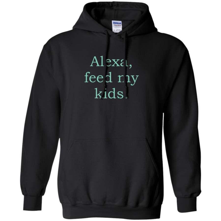 AGR Alexa feed my kids Hoodie