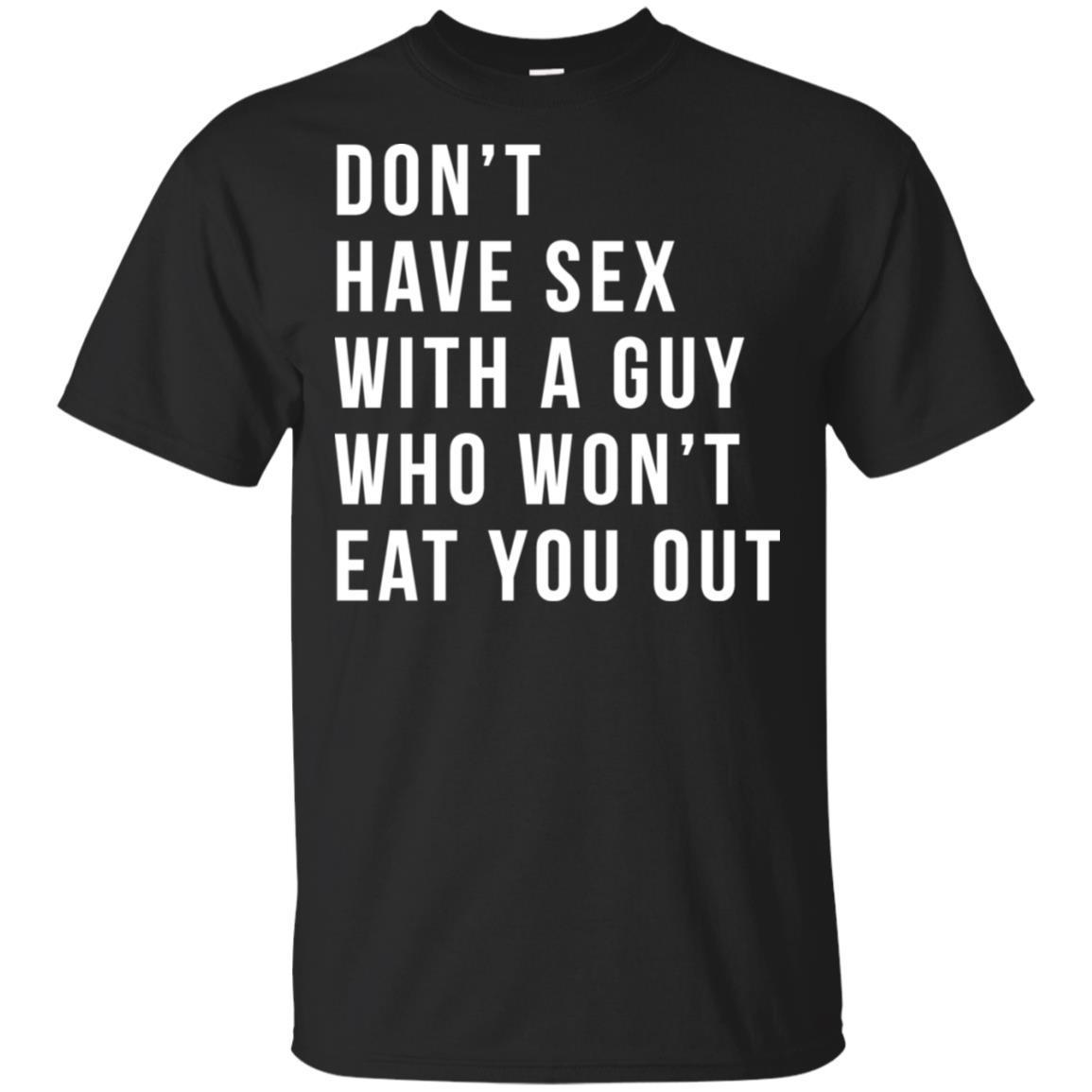 Don’T Have Sex With A Guy Who Won’T Eat You Out T-Shirt Melanin Girl
