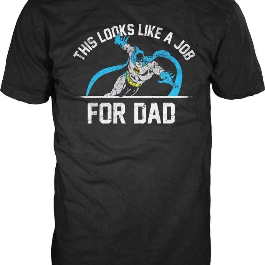 This Looks Like A Job For Dad Batman T-Shirt