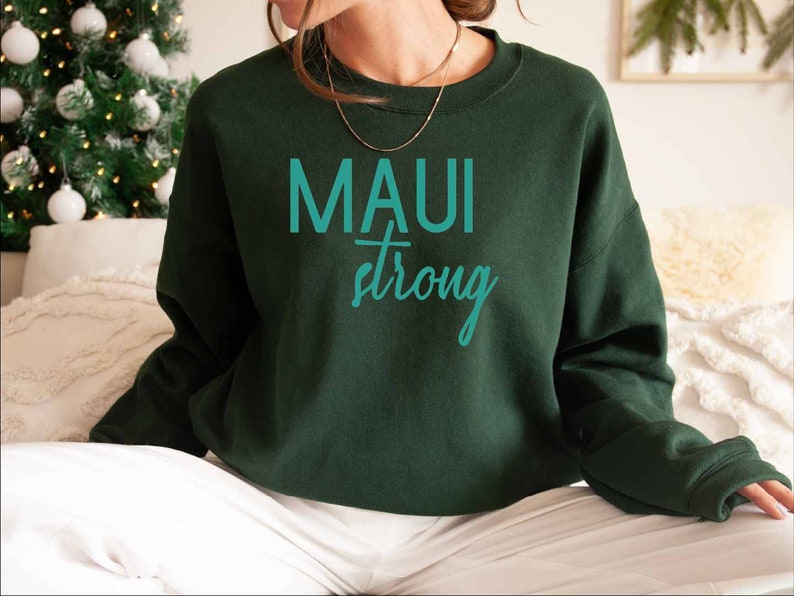 Maui Strong Sweatshirt, Maui Wildfire Relief Sweatshirt, Lahaina Hawaii Fires, Maui Wildfire Sweatshirt, Proceeds Donated Sweatshirt Sws1934