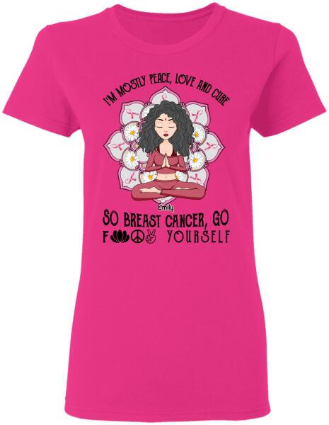 I Am Mostly Peace Love And Cure Personalized Shirt Breast Cancer Awareness Sh-01069-Ctha