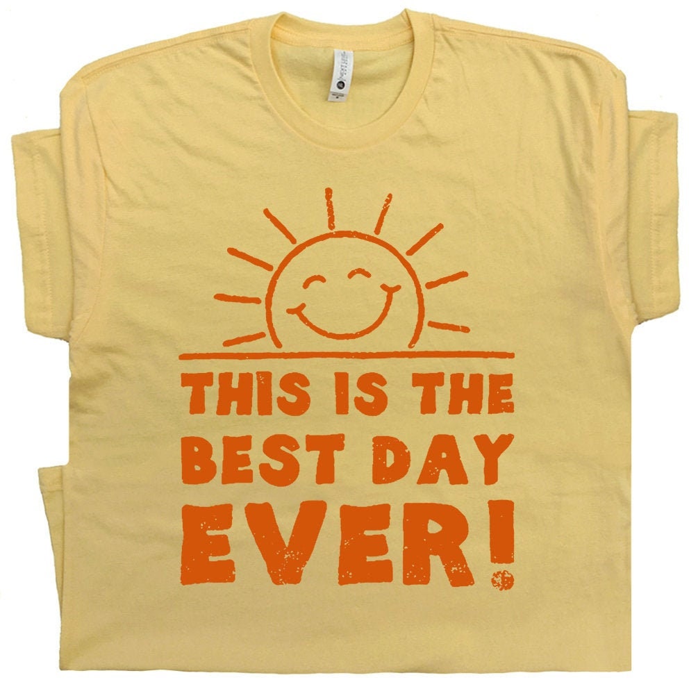 Best Day Ever T Shirt Cool Vintage Graphic Funny Birthday Shirts Cute TShirt For Ladies Women Men Kids Tee With Funny Saying This Is The