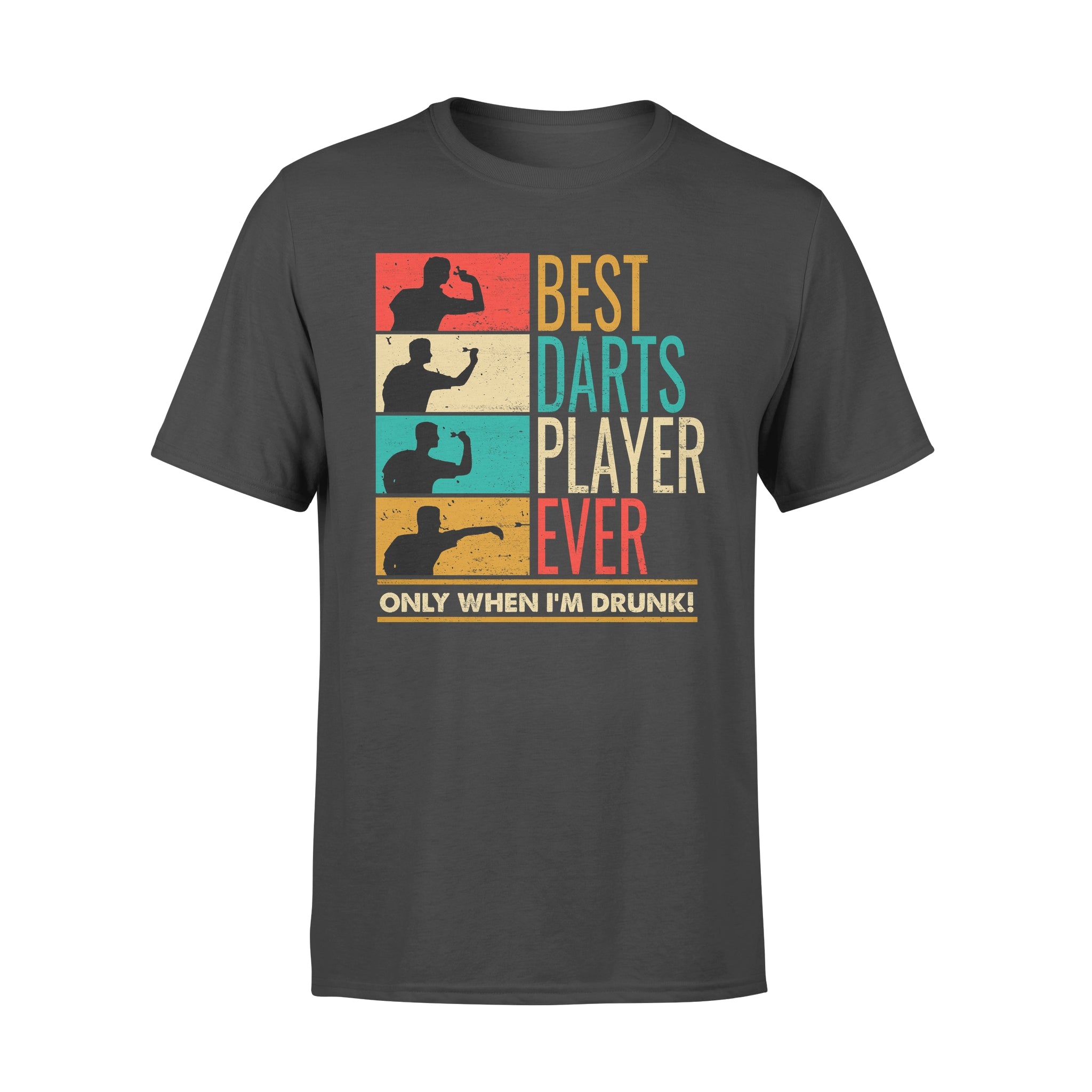 Best Darts Player Ever Only When I’m Drunk – Premium T-shirt