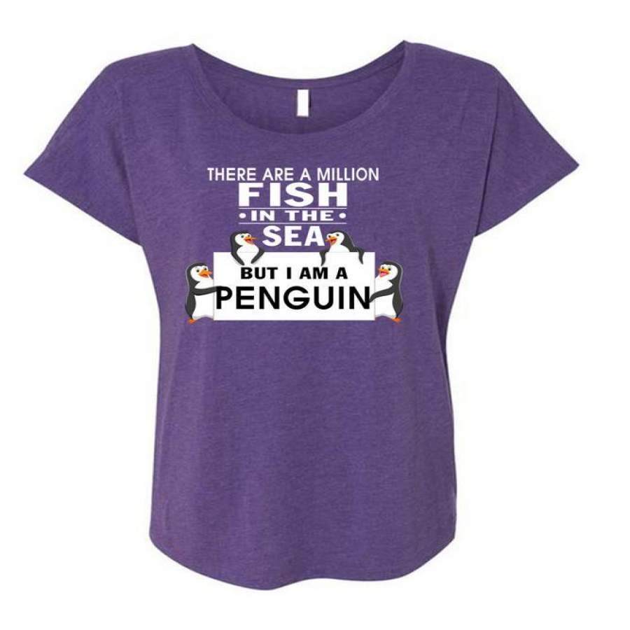 There Are A Million Fish In The Sea T Shirt, I Am A Penguin T Shirt, Cool Shirt (Ladies’ Triblend Dolman Sleeve)