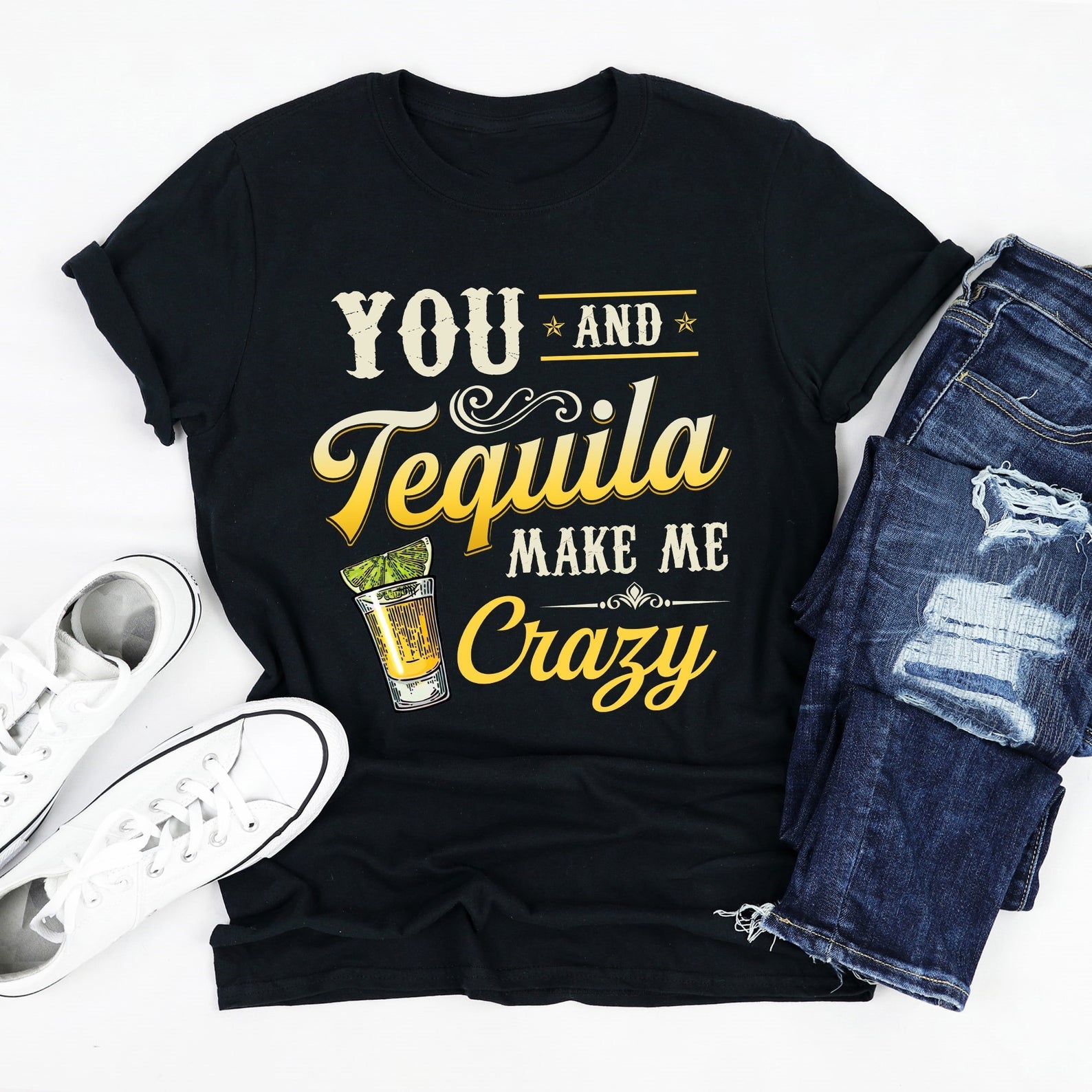 You And Tequila Make Me Crazy Awesome Quote T-Shirt, Best Gift Shirt