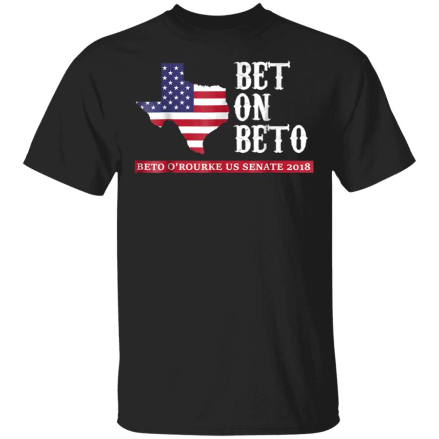 Bet On Beto US Senate  Vote ORourke 2018 Texas Shirt