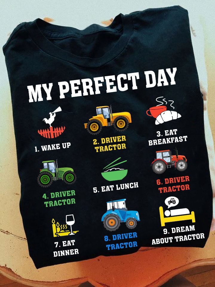 My Perfect Day Driver Tractor Lovers Gift Standard/Premium T-Shirt