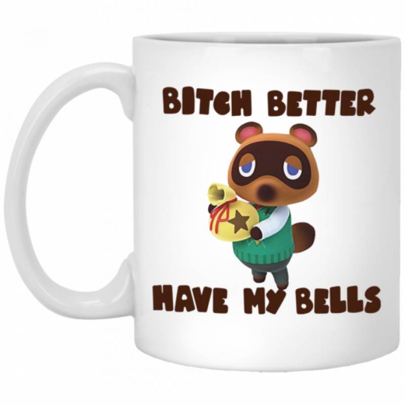 Tom Nook Bitch better have my bells mug